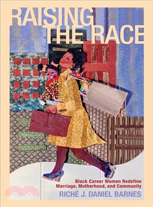 Raising the Race ─ Black Career Women Redefine Marriage, Motherhood, and Community