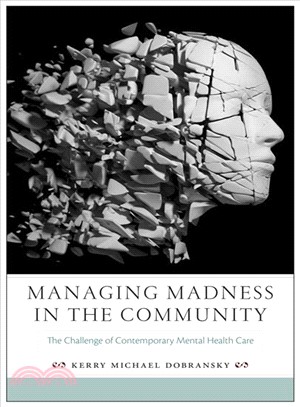 Managing Madness in the Community ─ The Challenge of Contemporary Mental Health Care