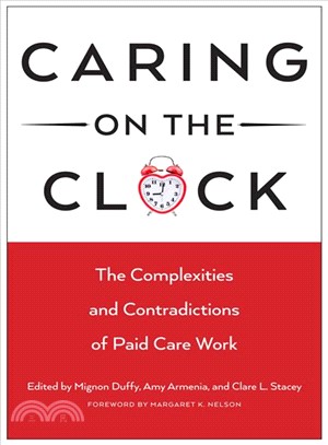 Caring on the Clock ─ The Complexities and Contradictions of Paid Care Work