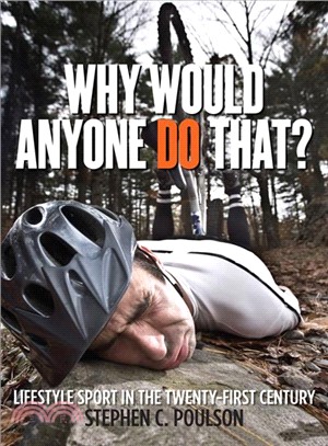Why Would Anyone Do That? ─ Lifestyle Sport in the Twenty-First Century