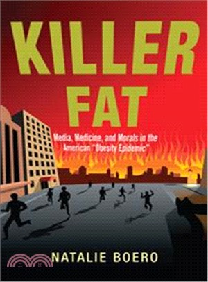 Killer Fat ─ Media, Medicine, and Morals in the American "Obesity Epidemic"