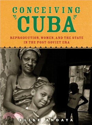 Conceiving Cuba ― Reproduction, Women, and the State in the Post-soviet Era