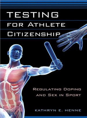 Testing for Athlete Citizenship ─ Regulating Doping and Sex in Sport