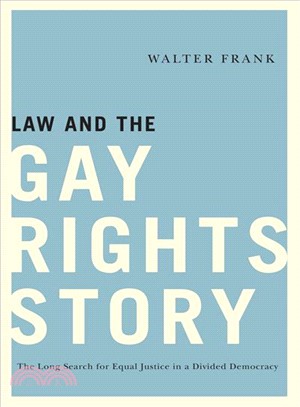 Law and the Gay Rights Story ─ The Long Search for Equal Justice in a Divided Democracy