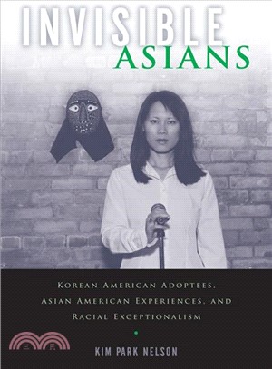 Invisible Asians ─ Korean American Adoptees, Asian American Experiences, and Racial Exceptionalism
