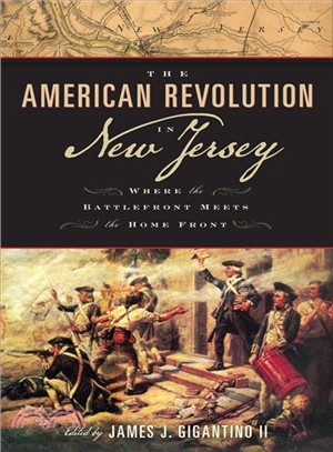 The American Revolution in New Jersey ― Where the Battlefront Meets the Home Front