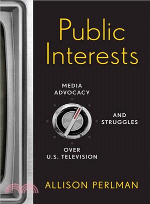 Public Interests ─ Media Advocacy and Struggles over U.S. Television