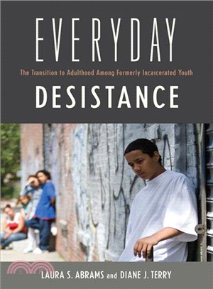 Everyday Desistance ─ The Transition to Adulthood Among Formerly Incarcerated Youth