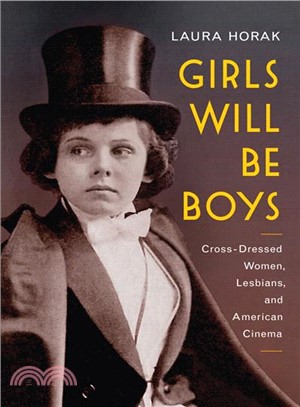 Girls Will Be Boys ─ Cross-dressed Women, Lesbians, and American Cinema 1908-1934