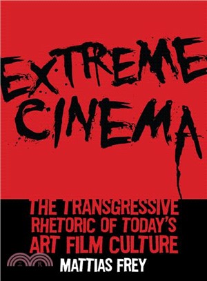 Extreme Cinema ― The Transgressive Rhetoric of Today's Art Film Culture