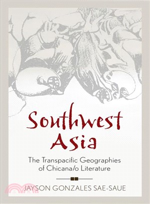 Southwest Asia ─ The Transpacific Geographies of Chicana/O Literature