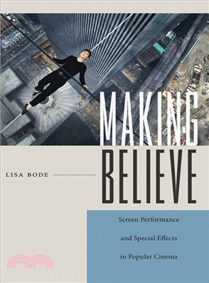 Making Believe ― Screen Performance and Special Effects in Popular Cinema