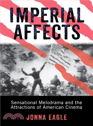 Imperial Affects ─ Sensational Melodrama and the Attractions of American Cinema