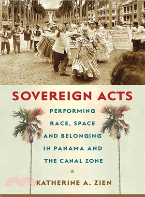 Sovereign Acts ─ Performing Race, Space, and Belonging in Panama and the Canal Zone