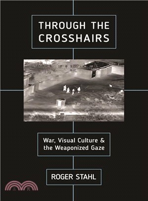 Through the Crosshairs ― War, Visual Culture, and the Weaponized Gaze