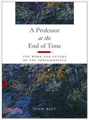 A Professor at the End of Time ─ The Work and Future of the Professoriate