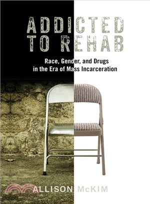 Addicted to Rehab ─ Race, Gender, and Drugs in the Era of Mass Incarceration