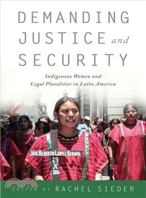 Demanding Justice and Security ─ Indigenous Women and Legal Pluralities in Latin America