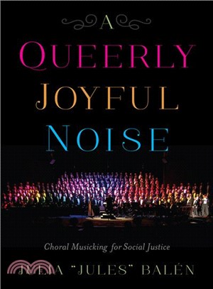 A Queerly Joyful Noise ─ Choral Musicking for Social Justice