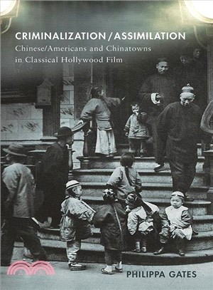 Criminalization/Assimilation ― Chinese/Americans and Chinatowns in Classical Hollywood Film