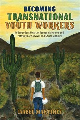 Becoming Transnational Youth Workers ― Independent Mexican Teenage Migrants and Pathways of Survival and Social Mobility