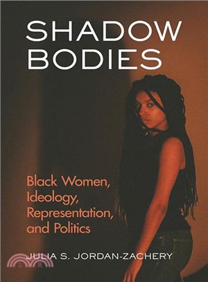 Shadow Bodies ― Black Women, Ideology, Representation, and Politics