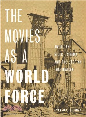 The Movies As a World Force ― American Silent Cinema and the Utopian Imagination