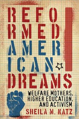 Reformed American Dreams ― Welfare Mothers, Higher Education, and Activism