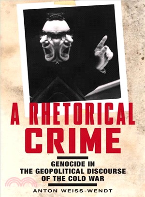 A Rhetorical Crime ― Genocide in the Geopolitical Discourse of the Cold War