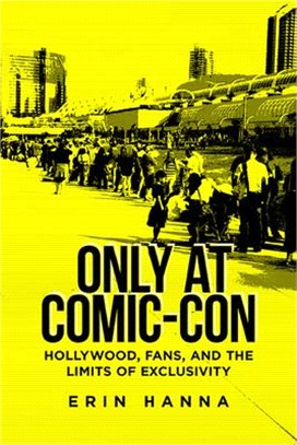 Only at Comic-con ― Hollywood, Fans, and the Limits of Exclusivity
