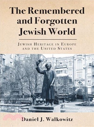 The Remembered and Forgotten Jewish World ― Jewish Heritage in Europe and the United States