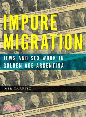 Impure Migration ― Jews and Sex Work in Golden Age Argentina