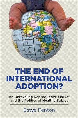 The End of International Adoption? ― An Unraveling Reproductive Market and the Politics of Healthy Babies