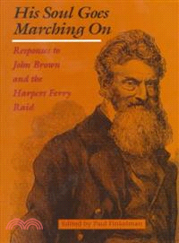 His Soul Goes Marching on ─ Responses to John Brown and the Harpers Ferry Raid