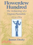 Flowerdew Hundred ─ The Archaeology of a Virginia Plantation, 1619-1864