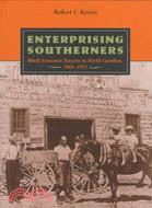 Enterprising Southerners: Black Economic Success in North Carolina, 1865-1915