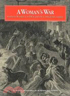 A Woman's War: Southern Women, Civil War, and the Confederate Legacy