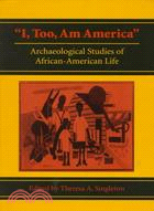 "I, Too, Am America": Archaeological Studies of African-American Life