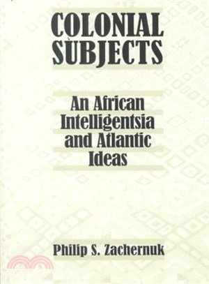 Colonial Subjects ― An African Intelligentsia and Atlantic Ideas