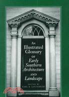 An Illustrated Glossary of Early Southern Architecture and Landscape