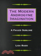 The Modern Androgyne Imagination: A Failed Sublime