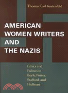 American Women Writers and the Nazis ─ Ethics and Politics in Boyle, Porter, Stafford, and Hellman