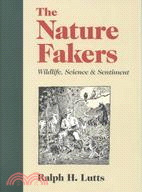 The Nature Fakers: Wildlife, Science & Sentiment