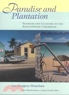 Paradise and Plantation: Tourism and Culture in the Anglophone Caribbean