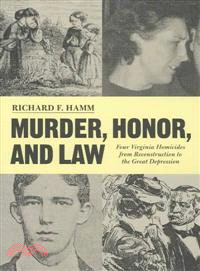 Murder, Honor and Law—Four Virginia Homicides from Reconstruction to the Great Depression