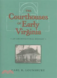 The Courthouses Of Early Virginia ― An Architectural History