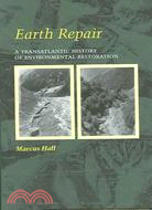 Earth Repair: A Transatlantic History Of Environmental Restoration