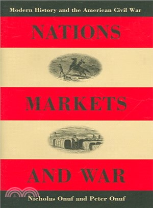Nations, Markets, And War ― Modern History And the American Civil War