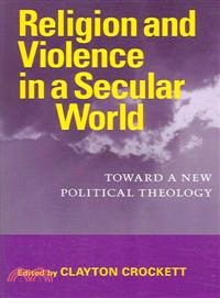 Religion And Violence in a Secular World—Toward a New Political Theology