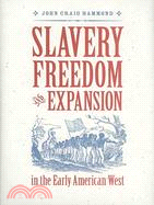 Slavery, Freedom and the Expansion in the Early American West